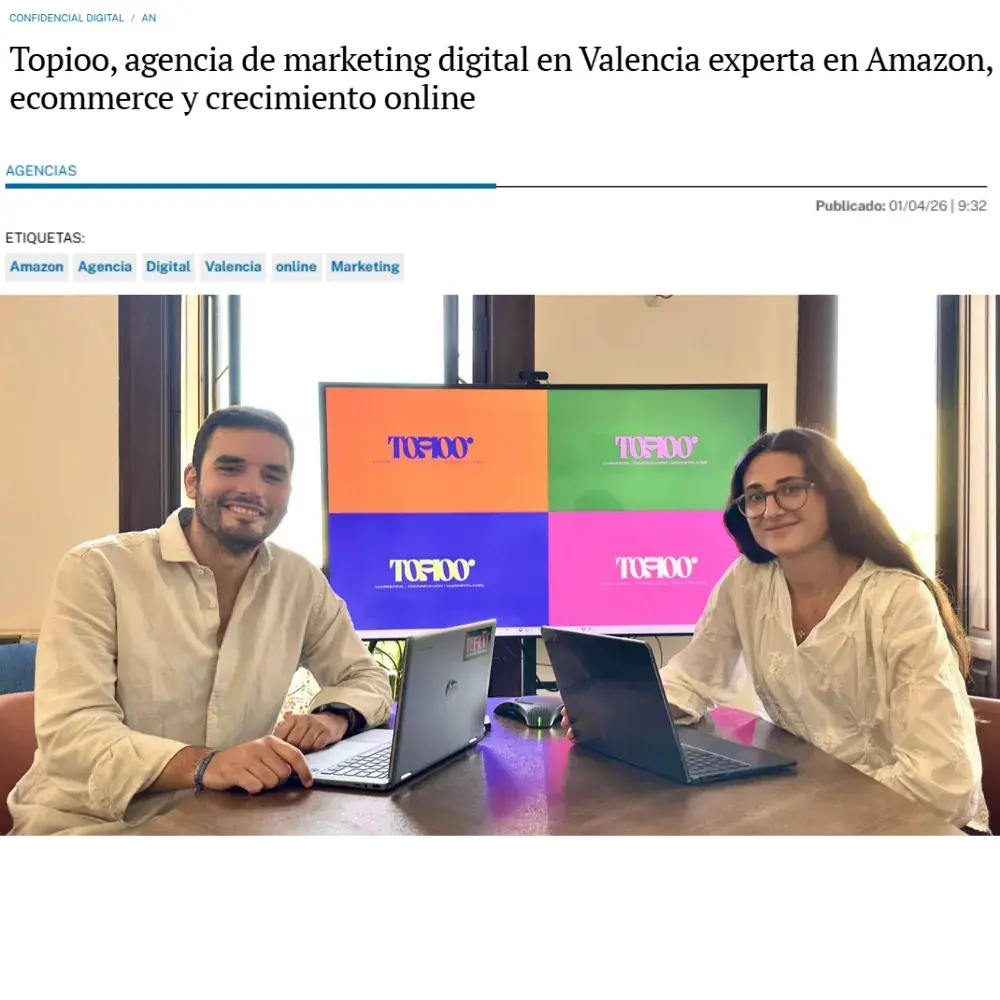 El Confidencial Digital – Topioo, agencia de marketing digital en Valencia experta en Amazon, ecommerce y crecimiento online